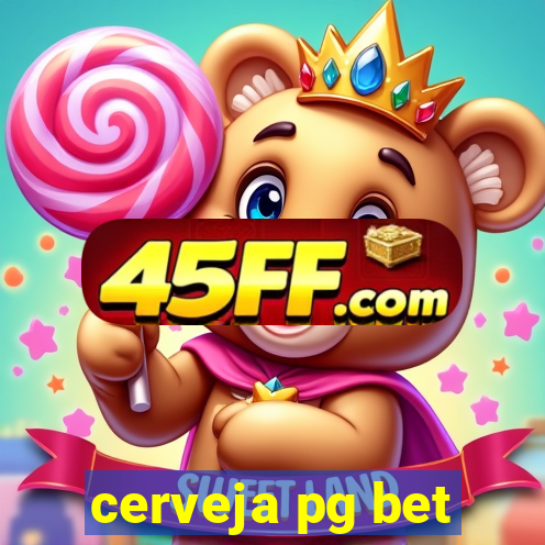 cerveja pg bet